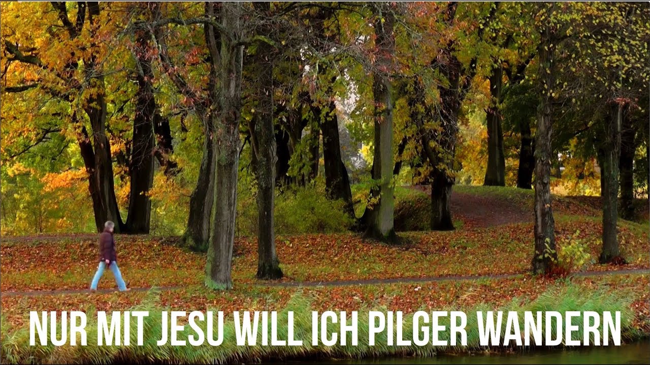 Nur mit Jesus will ich Pilger wandern - zum mitsingen