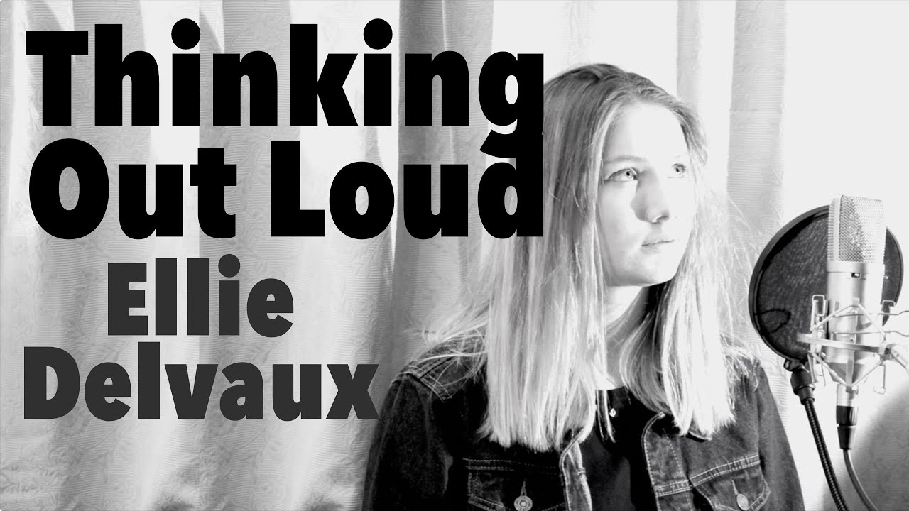 Cover Thinking Out Loud - Ed Sheeran by Ellie Delvaux