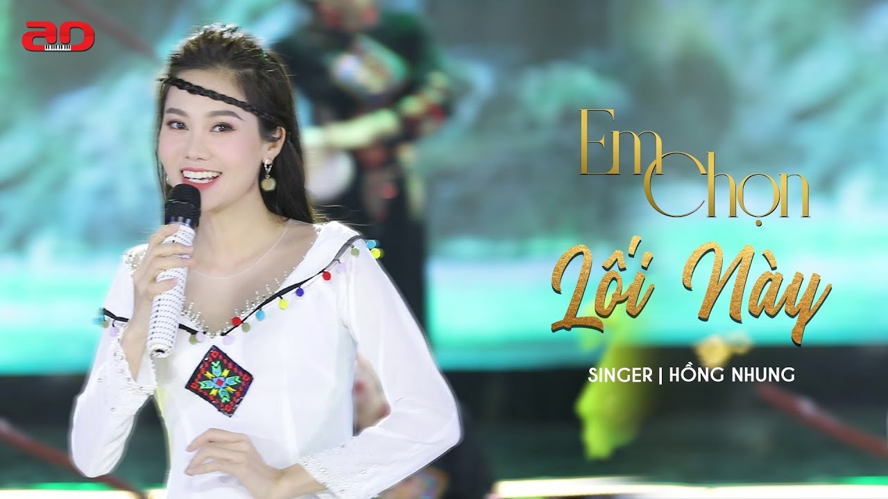 Em Chọn Lối Này - Đặng Hồng Nhung- Nhạc sĩ An Thuyên