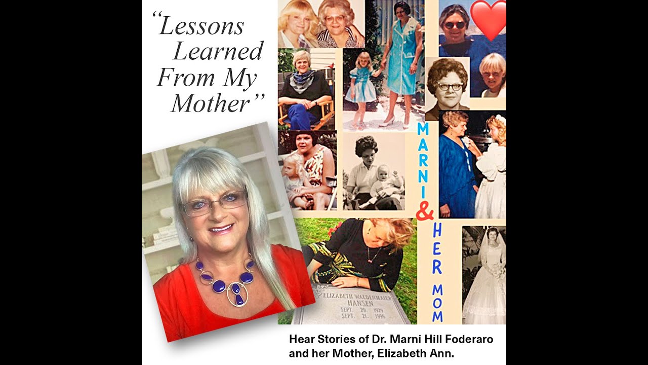 Lessons Learned From My Mother With Guest Author Dr. Marni Hill Foderaro. Looking Back at S3E24