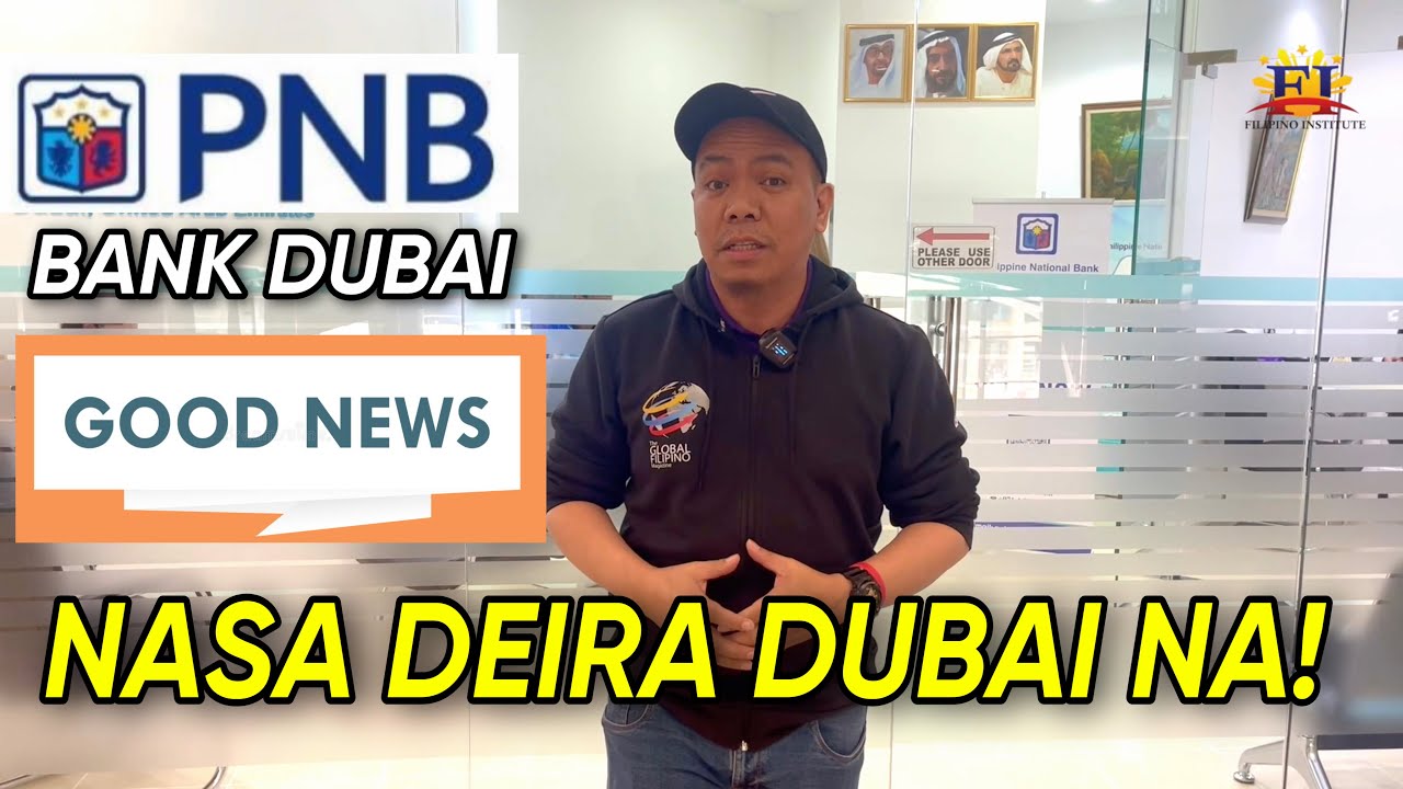 GOOD NEWS MGA KABAYAN! ang PNB BANK nasa Deira Dubai na.