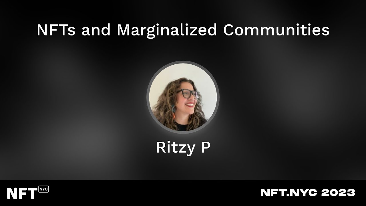 NFTs and Marginalized Communities - Ritzy P at NFT.NYC 2023