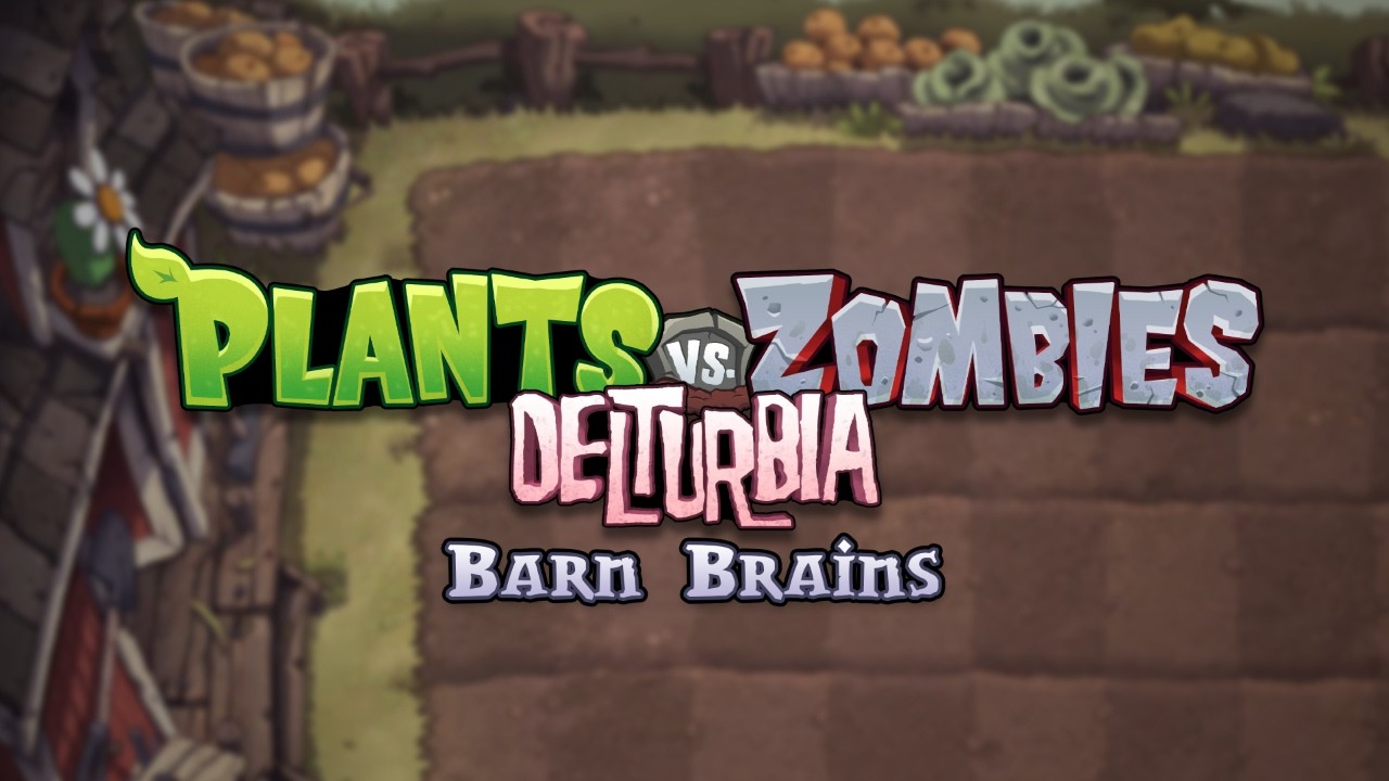 Barn Brains - Plants vs. Zombies Delturbia
