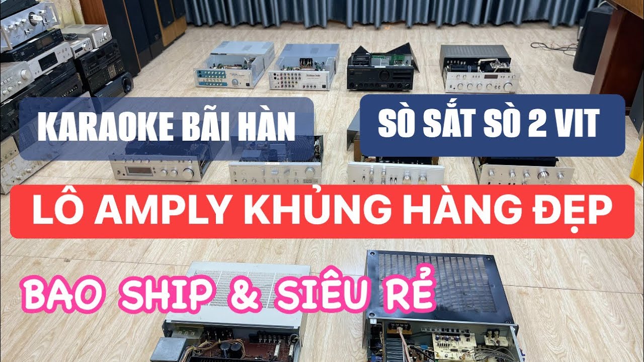 4/3 LH#0961169293 LÔ AMPLY CHẤT HÀNG ĐẸP - BÃI HÀN QUỐC KARAOKE NGON - JAPAN XỊN SÒ SẮT CLASSS A... 