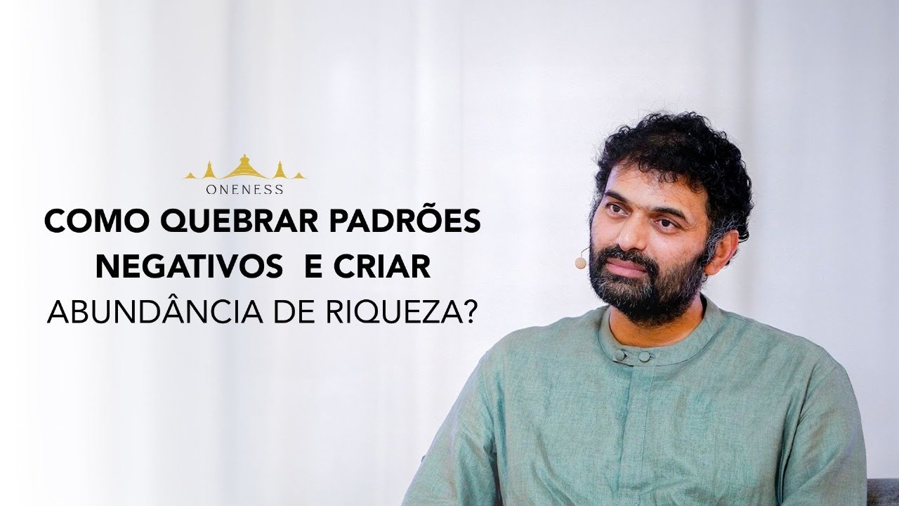 Como quebrar padr&otilde;es negativos e criar abund&acirc;ncia de riqueza -  GLOBAL SUMMIT ONENESS   2025