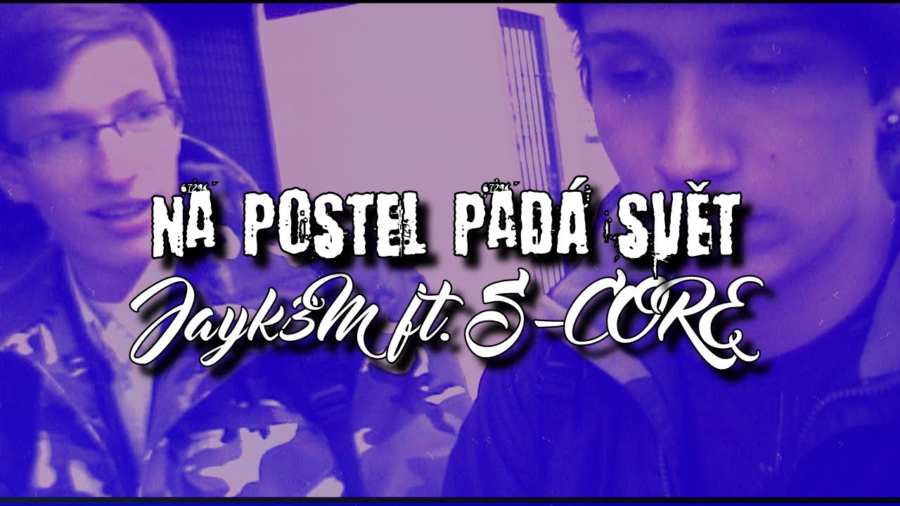 Jayk3M - Na postel padá svět ft. S-CORE (prod. Deluxe)