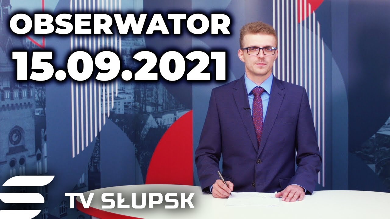 OBSERWATOR 15.09.2021 | Bądź na Bieżąco - Obwodnica Słupsk-Kobylnica, Konarskiego i Budżet Ustecki