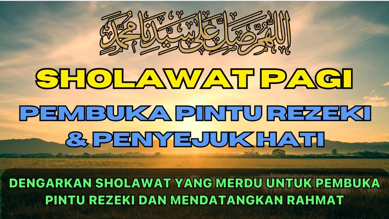SHOLAWAT NABI MERDU PENYEJUK HATI PENARIK REZEKI DI PAGI HARI