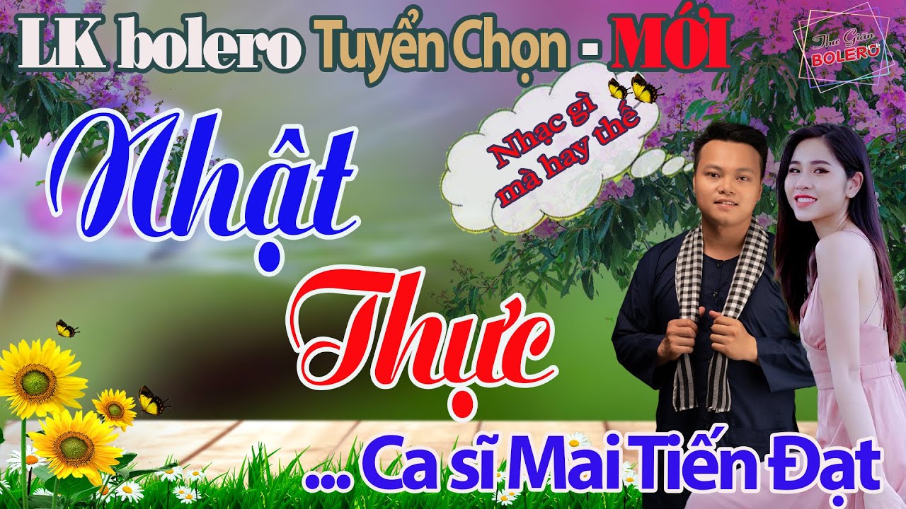 Mai Tiến Đạt, nhật thực,💞 Lk tru tinh, nhac thu gian bolero - beautiful girl music #3