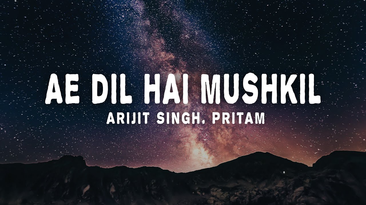 Arijit Singh, Pritam - Ae Dil Hai Mushkil (lyrics)