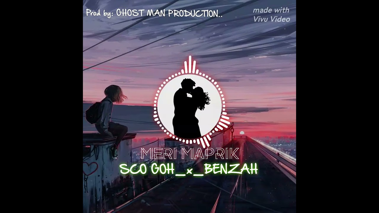 MERI MAPRIK_-_Sco Goh_x_Benzah_-_Prodz by GHOST MAN PRODUCTION..
