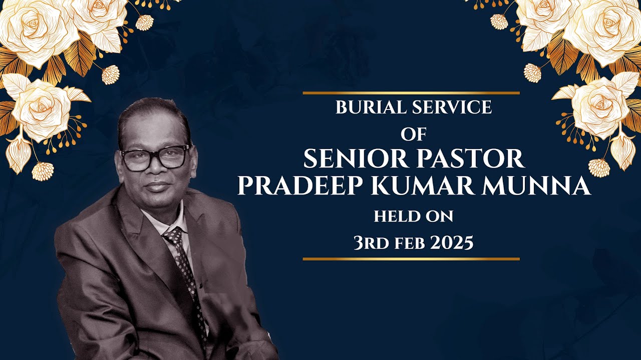 Burial Service of Senior Ps. Pradeep Kumar Munna || Held on 3rd Feb 2025 at Jobapanposh