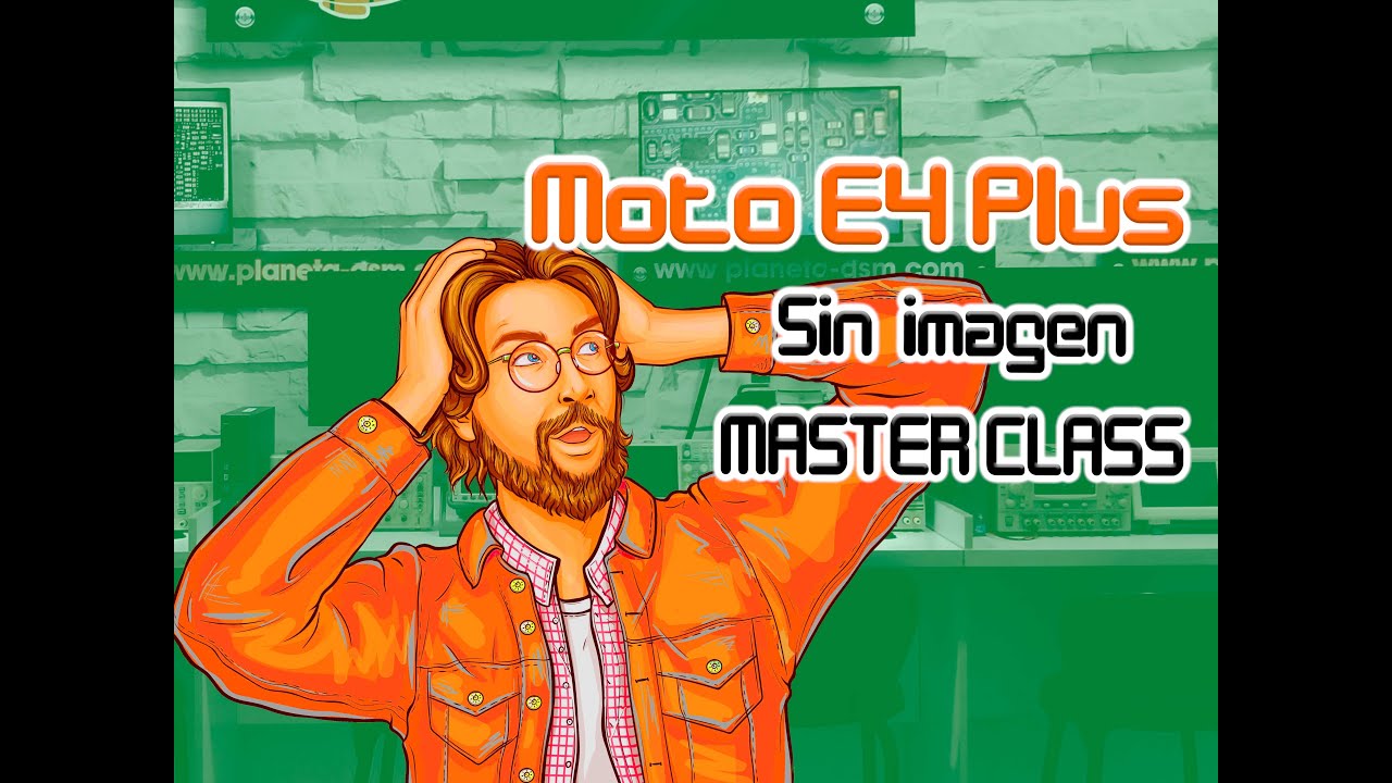 Moto E4 Plus sin imagen. Master class. Protocolo de diagnostico y reparación.