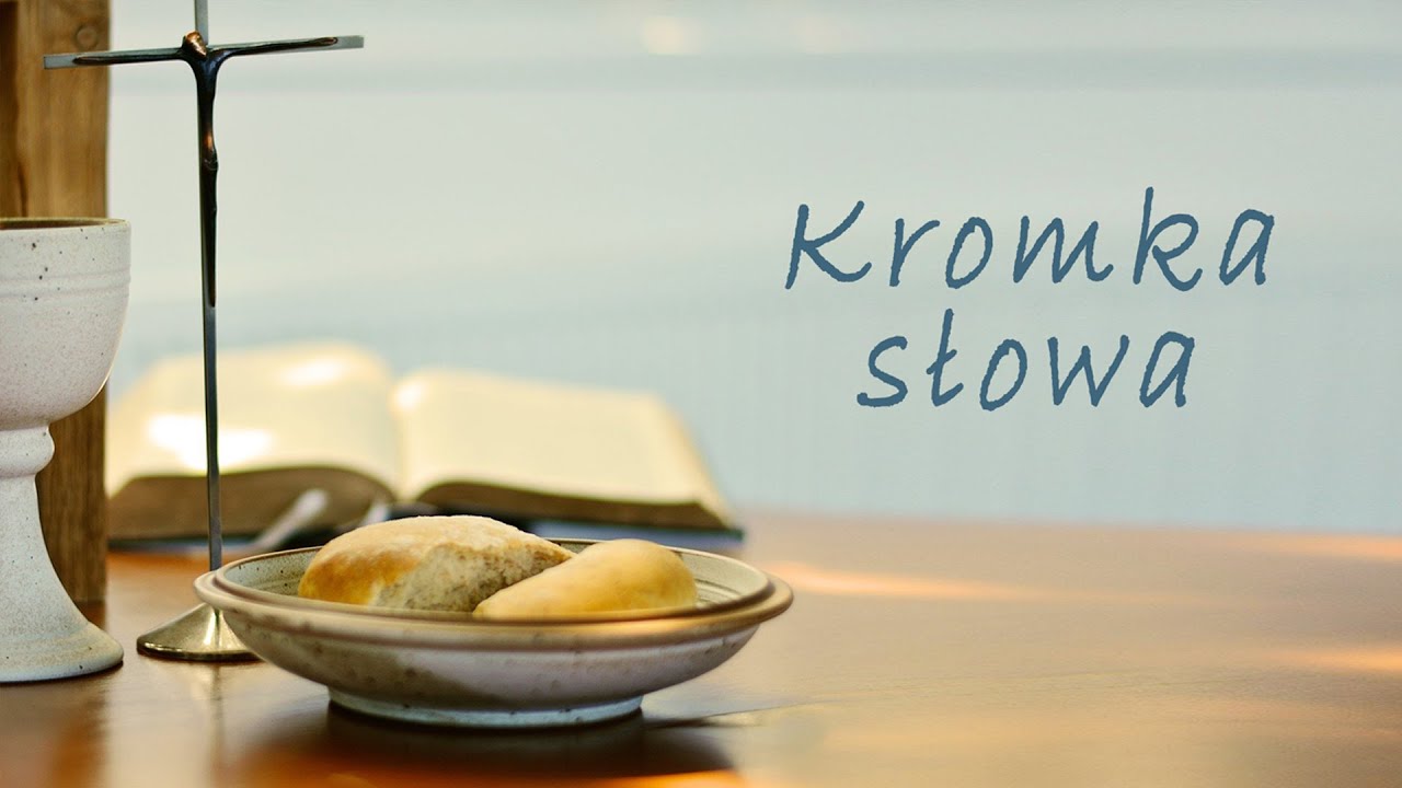 Kromka Słowa [17] | 21 kwietnia 2020 | J 3, 7- 15