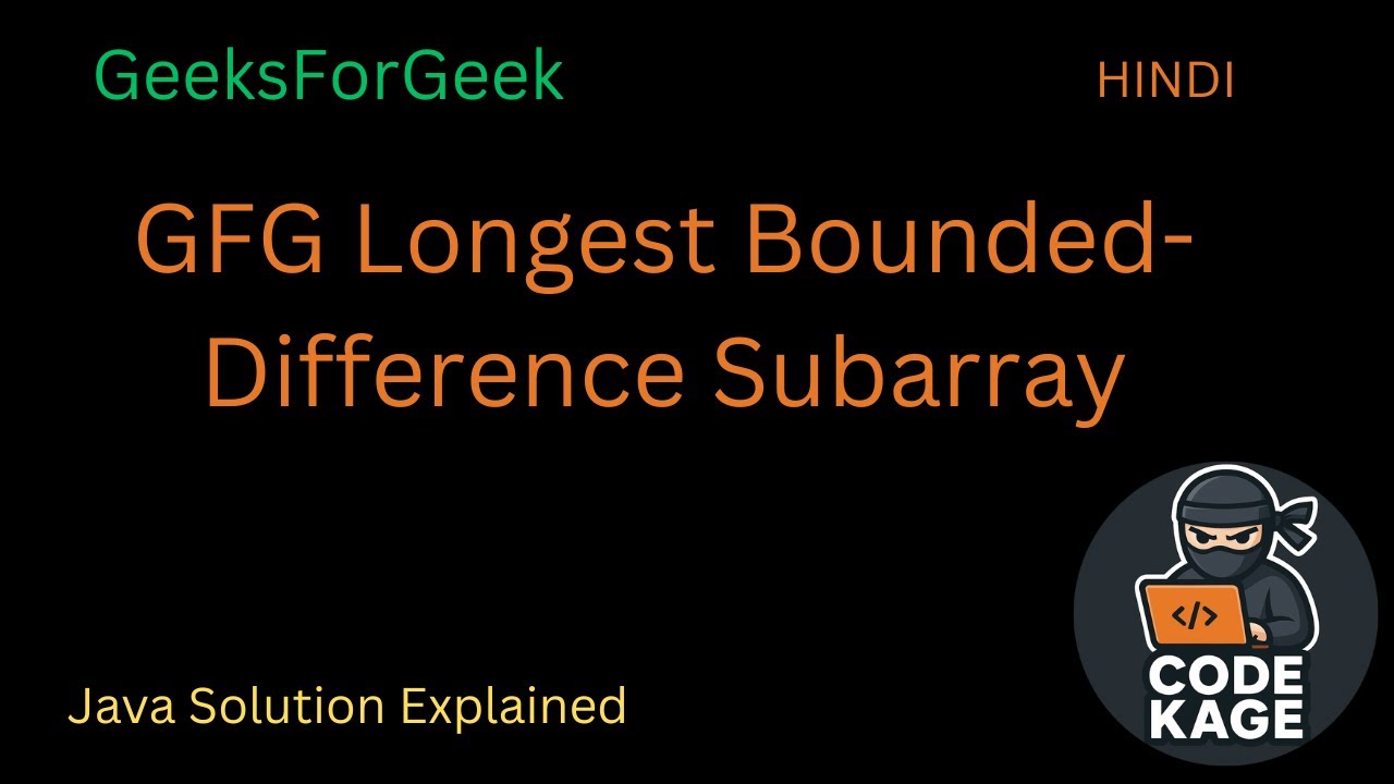 GFG Longest Bounded-Difference Subarray | Java Solution Explained in Hindi
