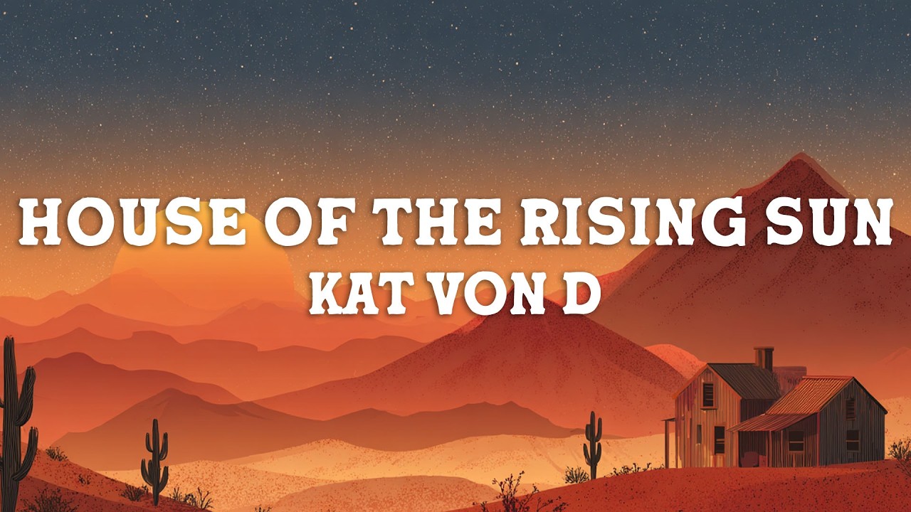 Kat Von D - House of the Rising Sun (Lyrics)