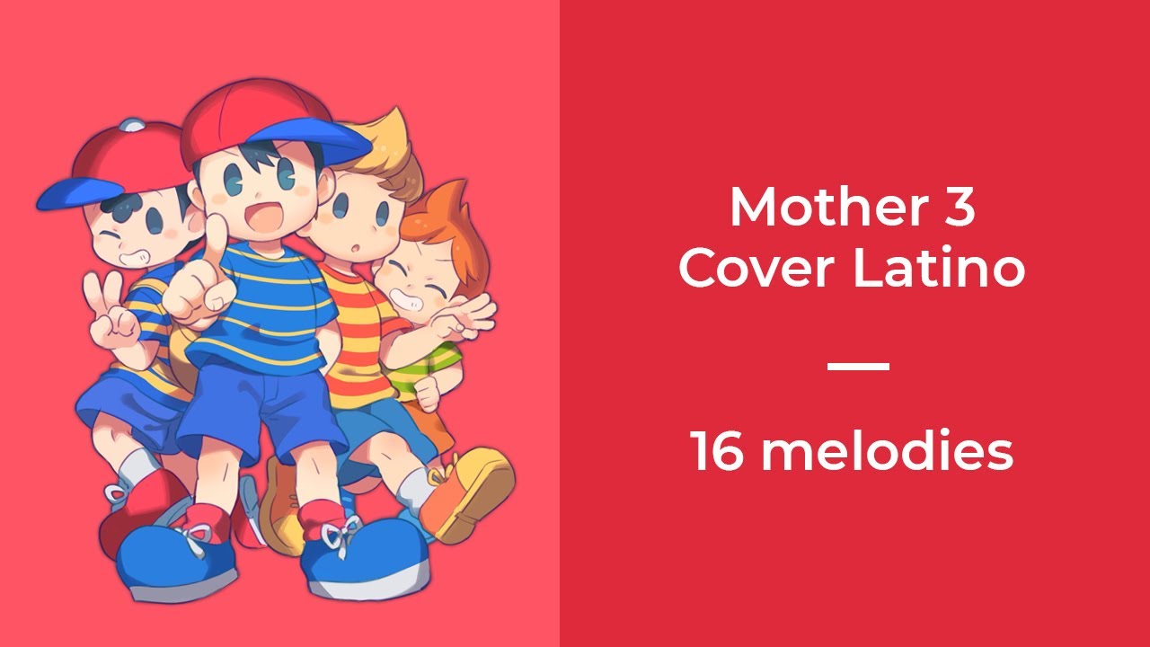 MOTHER 3 - 16 Melodies (Cover Español Latino)