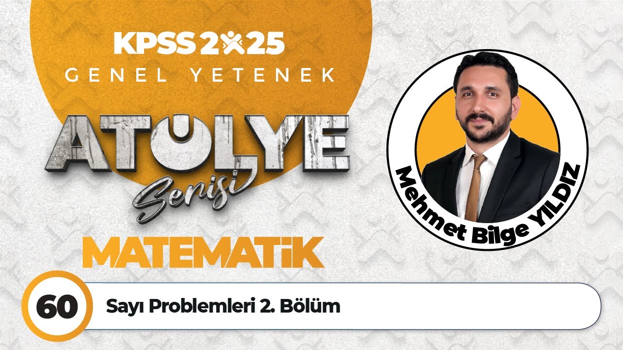 60 - Sayı Problemleri 2. Bölüm - Mehmet Bilge YILDIZ