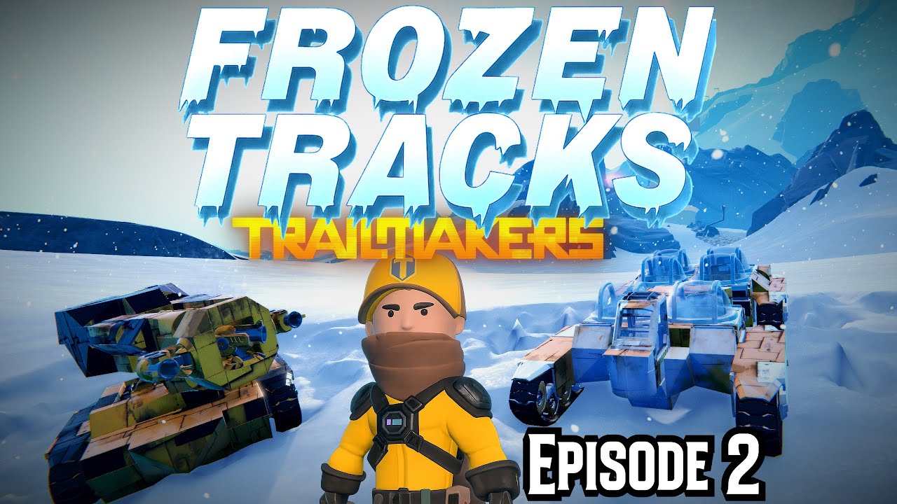 Trailmakers - кампания «Замерзшие следы» - эпизод 2 - «Шот-Тонк» и «Снежный краулер»!