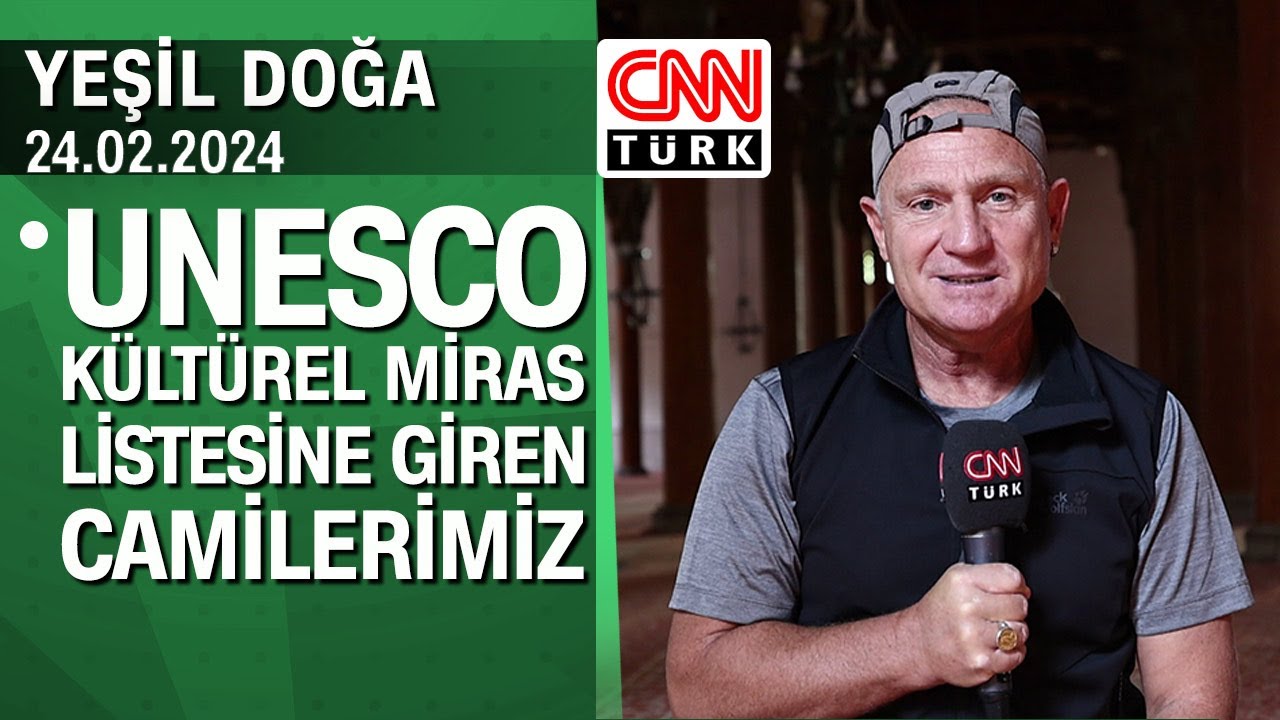 UNESCO Kültürel Miras Listesi'ne giren camilerimiz - Yeşil Doğa 24.02.2024 Cumartesi