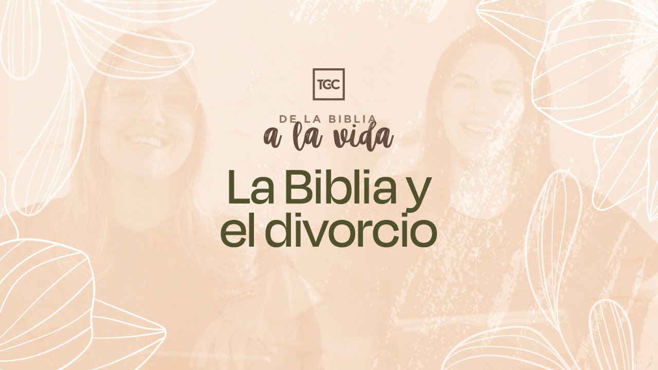 La Biblia y el divorcio | De la Biblia a la vida podcast