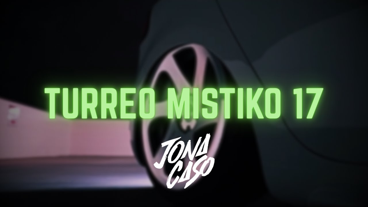 TURREO MISTIKO 17 - Jona Caso