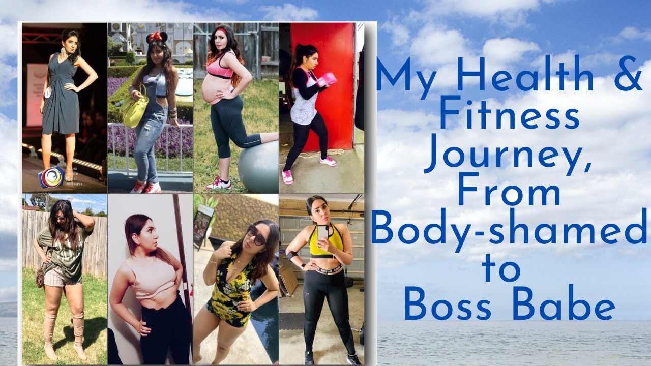 My Health & Fitness Journey-From Body shamed to Boss Babe