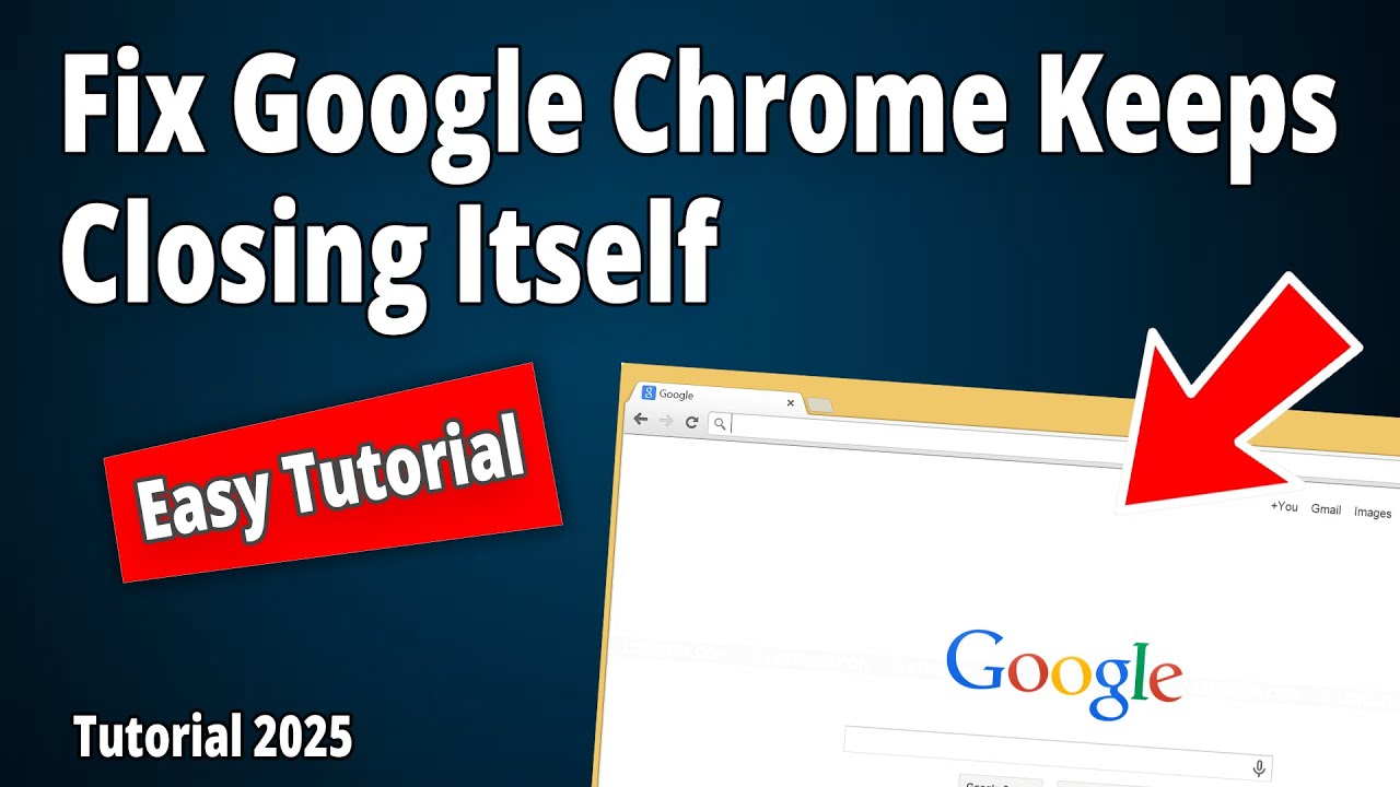[SOLVED] Why Chrome Closes Automatically and How to Fix It?