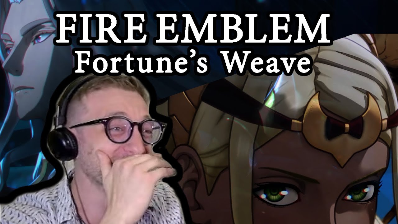 I REACTED TO FIRE EMBLEM: FORTUNE'S WEAVE