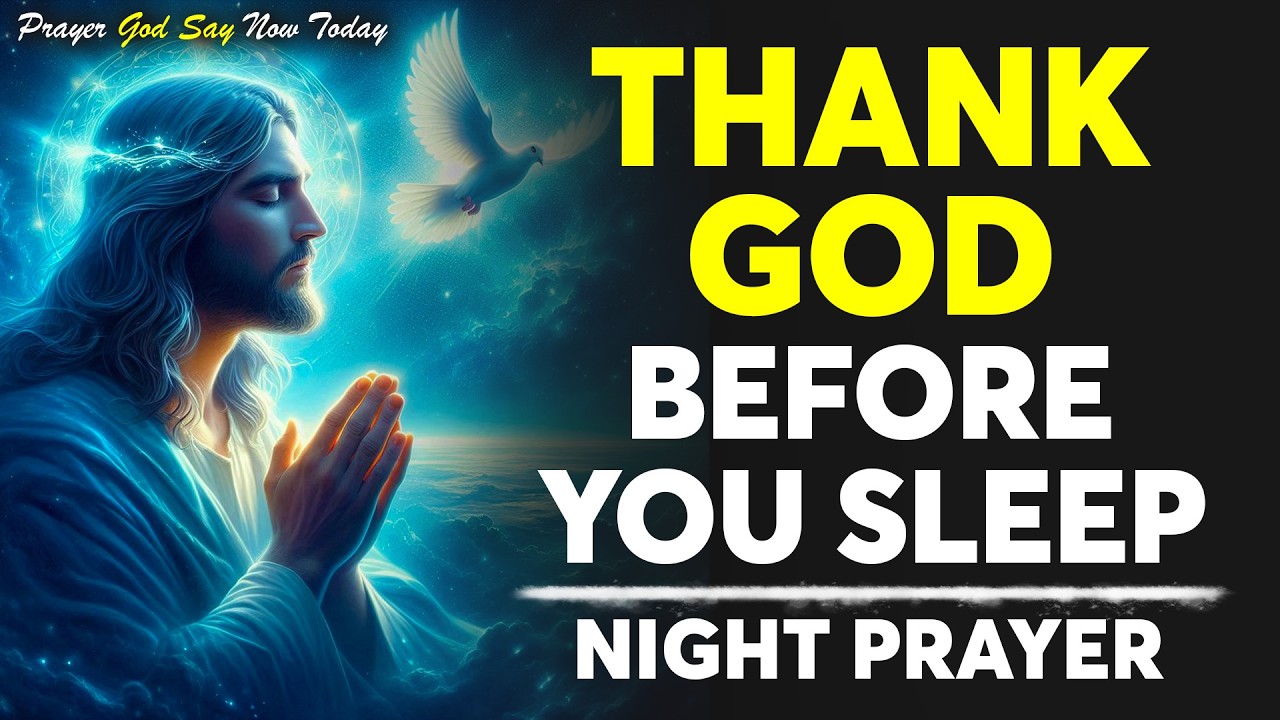 Night Prayer 🙏 Thank You Lord for Today | Rest in God’s Peace, Protection & Love Tonight