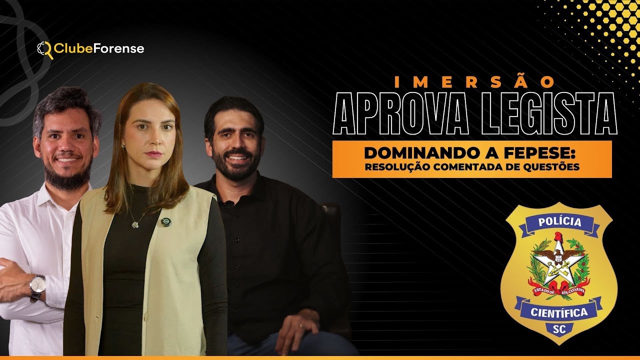 Imers&atilde;o Aprova Legista - 2&deg; Dia: Dominando a FEPESE (Resolu&ccedil;&otilde;es Comentadas)