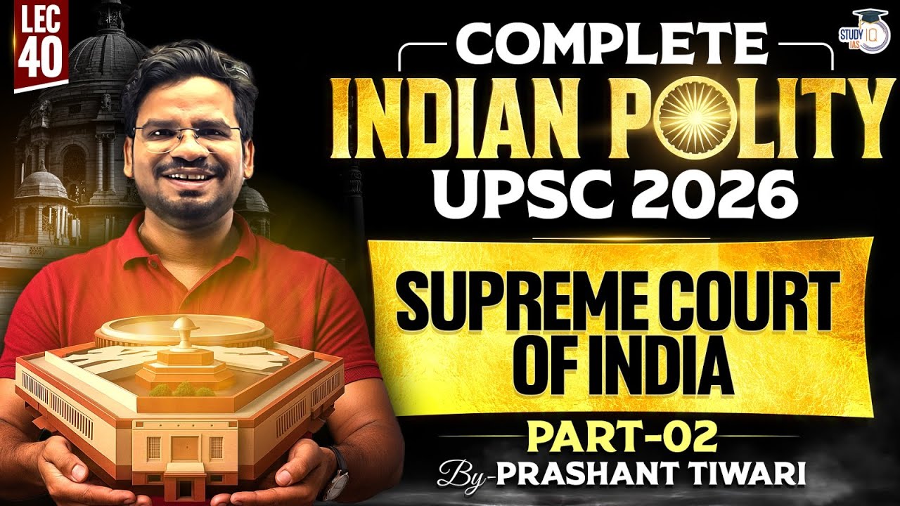 Supreme Court of India - Part 2 |  Lec 40 | Compete Indian Polity for UPSC 2026 | StudyIQ IAS