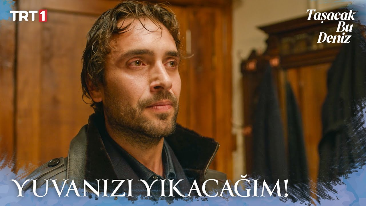 “Siz yuvamı yıktınız, ben de sizin yuvanızı yıkacağım!” - Taşacak Bu Deniz 9. Bölüm X ETi Browni