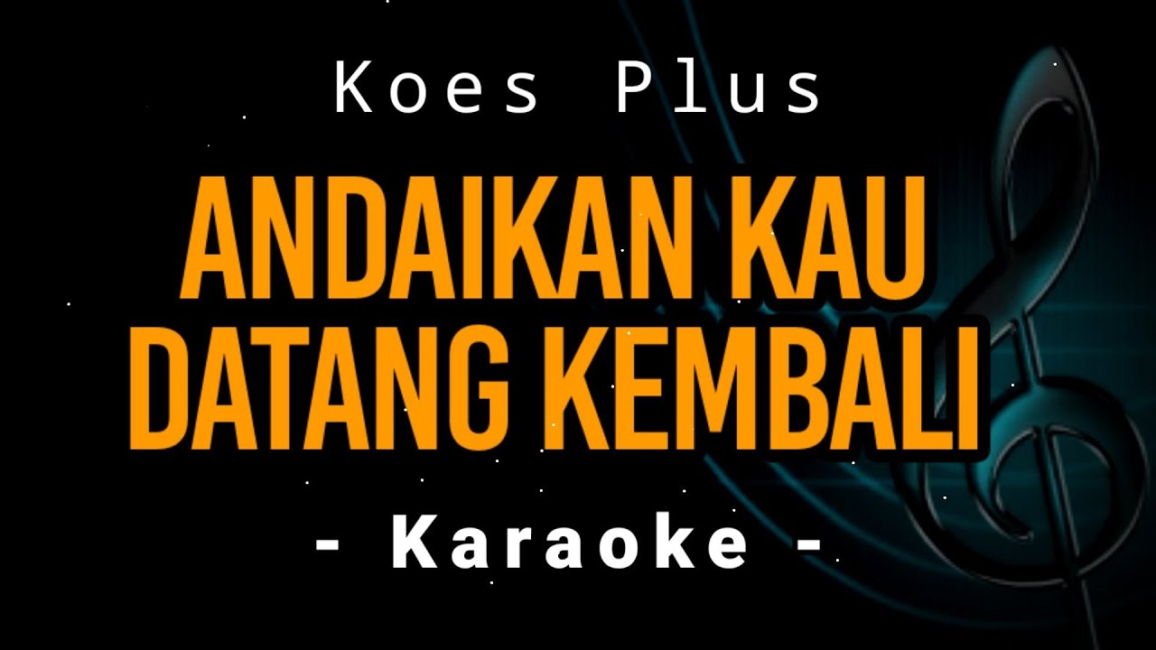 Koes Plus - Andaikan Kau Datang Kembali | Melodi Karaoke