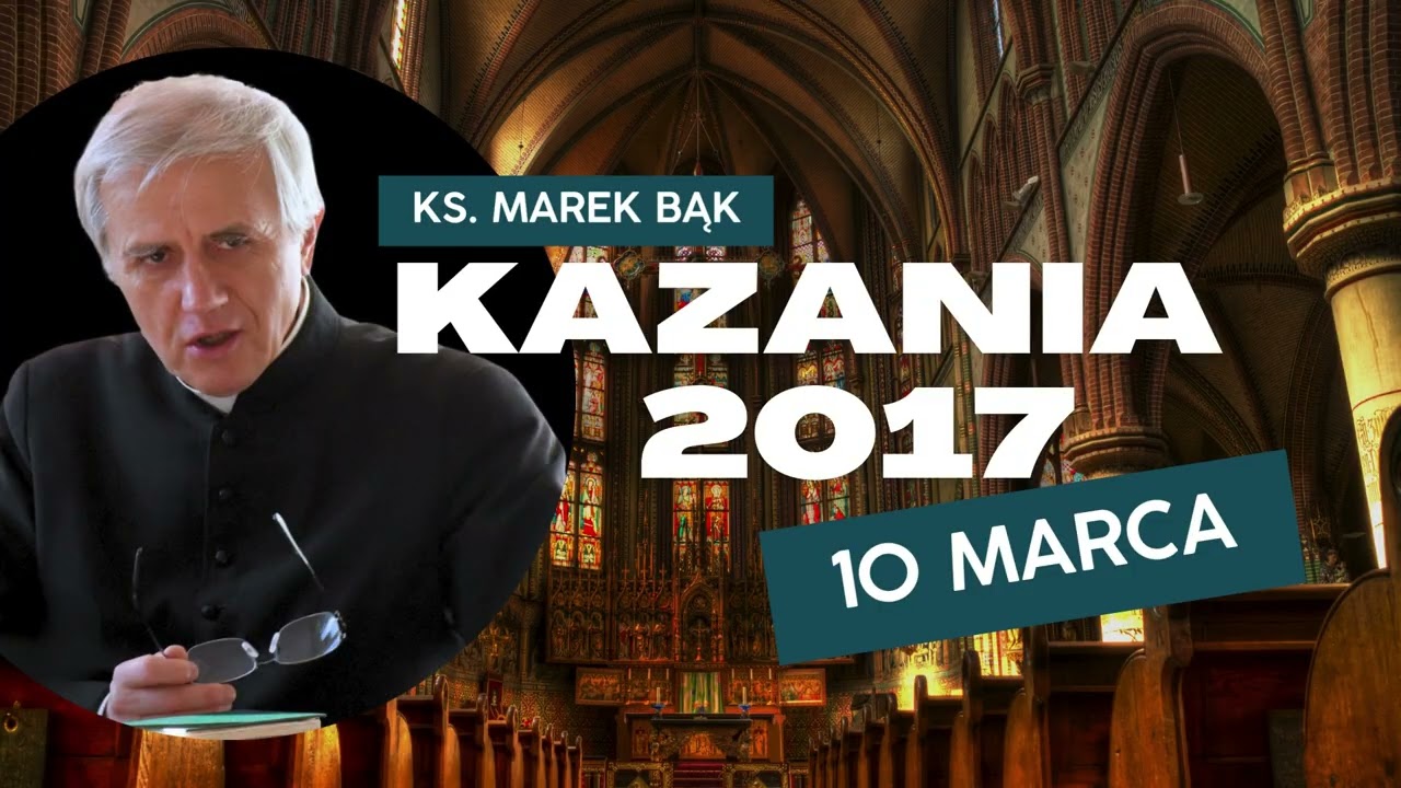 Kazanie z 10 marca 2017 - ks. Marek Bąk