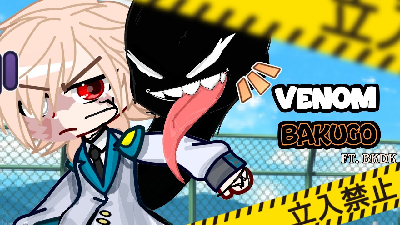 VENOM BAKUGO | BkDk GCMM🧡💚 | ORIGINAL PLOT |