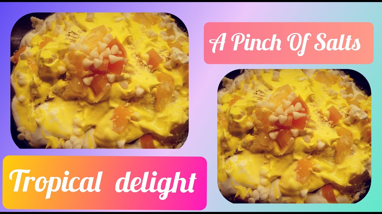 Tropical Delight @A Pinch Of Salts #Dessert Time #how to make a tropical delight