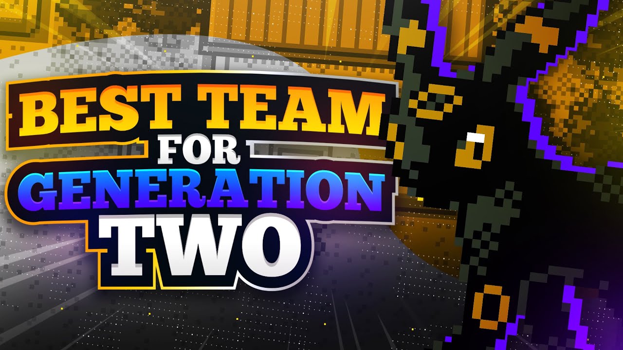 What is the BEST Team to Use in Generation 2?