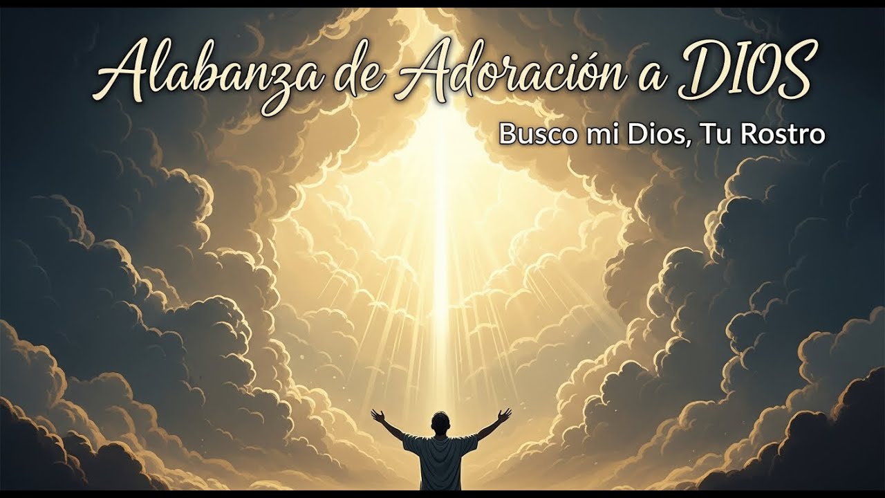 Alabanza de Adoración a DIOS  🌿 Busco mi Dios, Tu Rostro 🌿