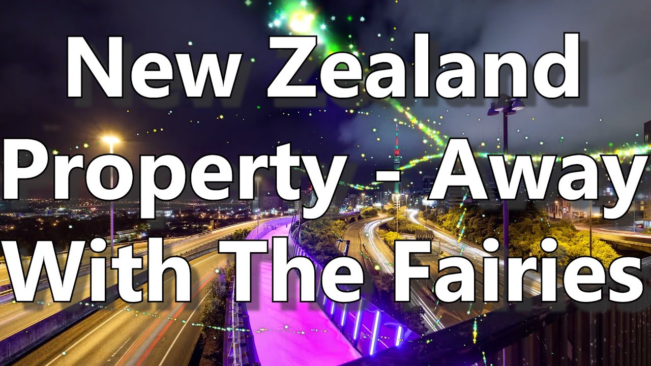New Zealand Property - Away With The Fairies