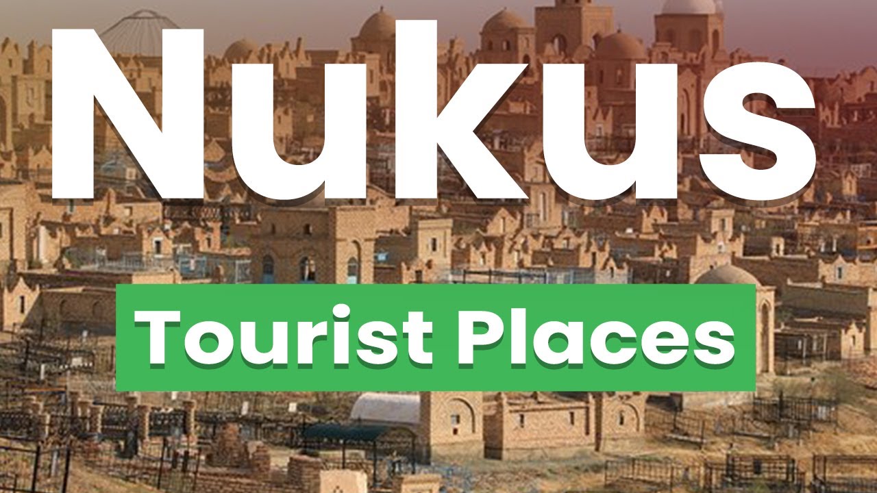 Top 10 Best Places in Nukus | Uzbekistan - English