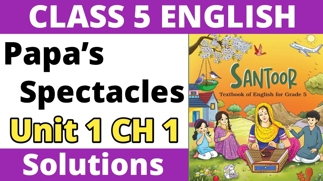 Papa’s Spectacles - Questions & Answers। Unit 1 - Let’s Have Fun। Class 5 English Santoor