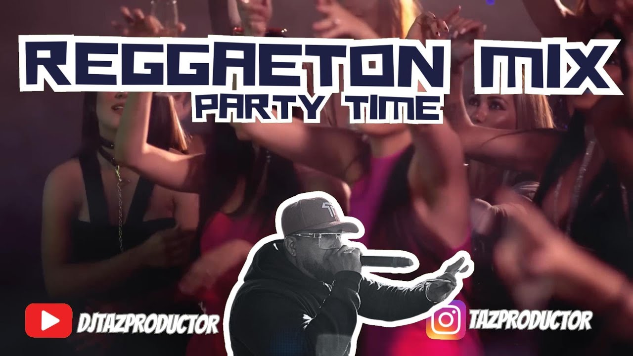 REGGAETON MIX  PARTY TIME / Dj Taz 🔥