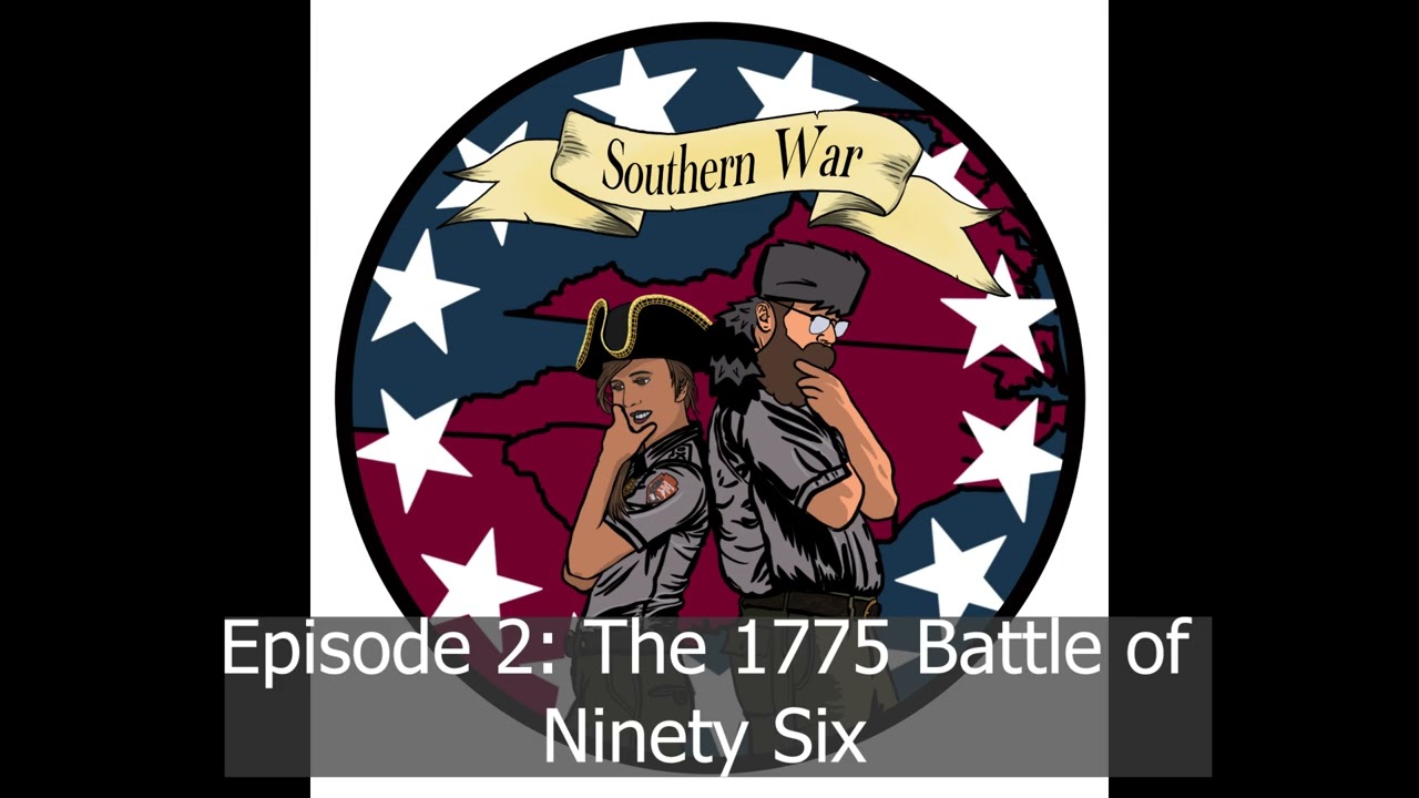 Southern War, Episode 2: The 1775 Battle of Ninety Six with Adrian Stewart