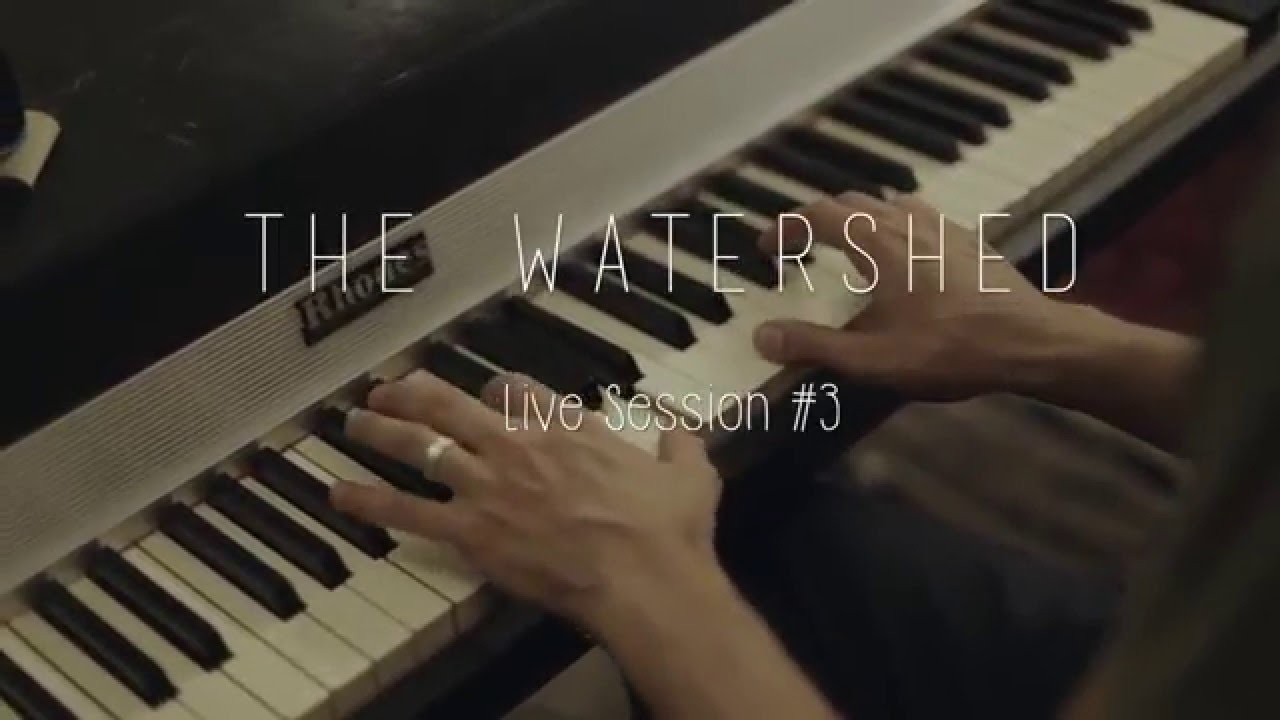 The Watershed - Live Session #3