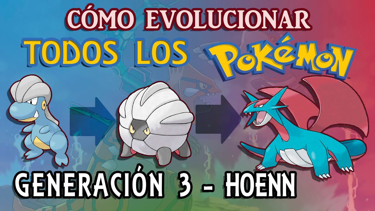 Todos los Pokémon y sus Evoluciones - Generación 3 (Hoenn)