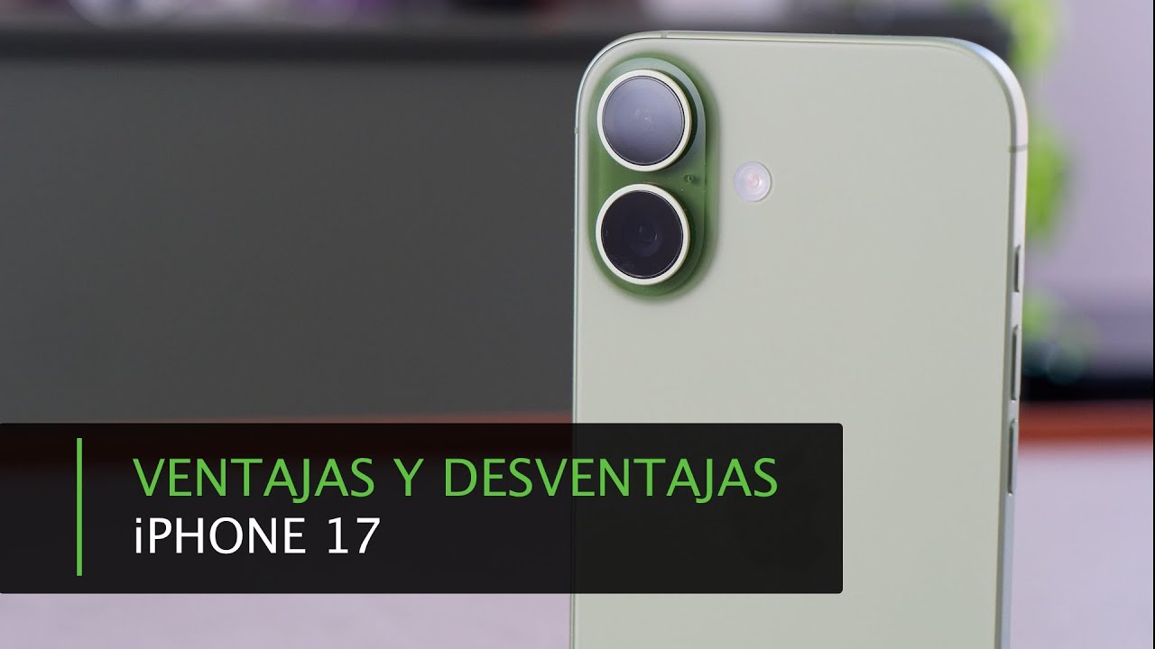 Apple iPhone 17 &middot; Principales Ventajas y desventajas &iquest;Tiene algo malo?