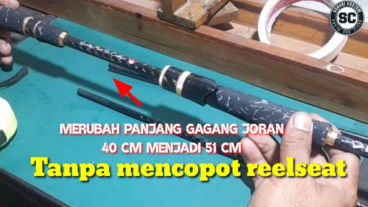 Merubah panjang gagang joran 40 cm menjadi 51 cm tanpa mencopot reelseat