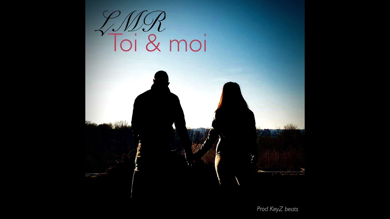LMR - Toi et moi (prod KeyZ)