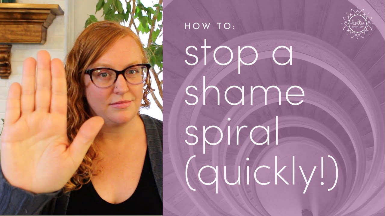 how to stop a shame spiral (havening exercise for healing shame)
